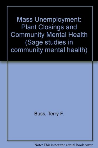 Mass Unemployment: Plant Closings and Community Mental Health (9780803920125) by F. Stevens Buss, Terry F.; Redburn; F. Stevens Redburn