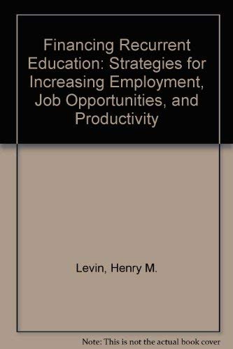 9780803920682: Financing Recurrent Education: Strategies for Improving Employment, Job Opportunities, and Productivity: Strategies for Increasing Employment, Job Opportunities, and Productivity