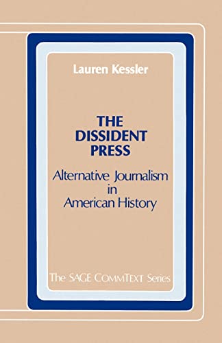 Beispielbild fr The Dissident Press: Alternative Journalism in American History (Commtext Series) zum Verkauf von Smith Family Bookstore Downtown