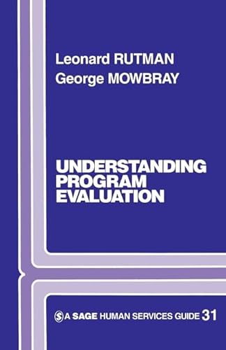 Understanding Program Evaluation (SAGE Human Services Guides) - Rutman, Leonard, Mowbray, George