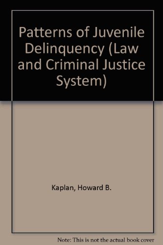 Patterns of Juvenile Delinquency (Law and Criminal Justice System) (9780803922099) by Kaplan, Howard B.