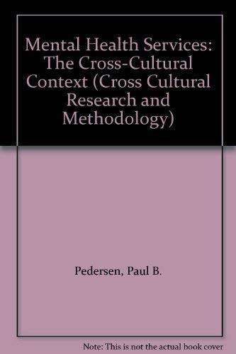 Mental Health Services: The Cross-Cultural Context (Cross Cultural Research and Methodology) (9780803922594) by Pedersen, Paul B.