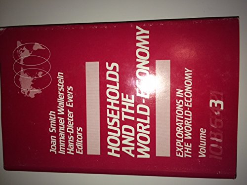 Households and the World-Economy (Explorations in the World Economy) (9780803922907) by Smith, Joan K.; Wallerstein, Immanuel; Evers, Hans-Dieter