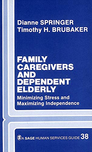 Beispielbild fr Family Caregivers and Dependent Elderly : Minimizing Stress and Maximizing Independence zum Verkauf von Better World Books