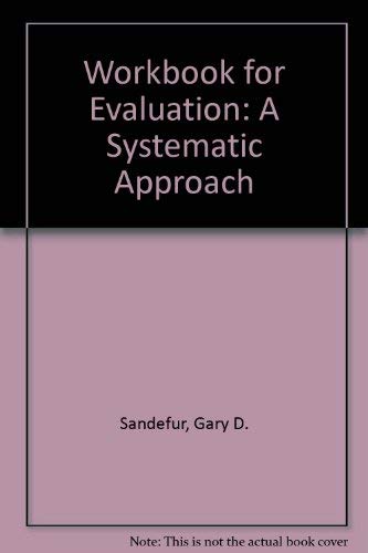 Workbook for Evaluation: A Systematic Approach (9780803923966) by Sandefur, Gary D.; Rossi, Peter H.; Freeman, Howard E.