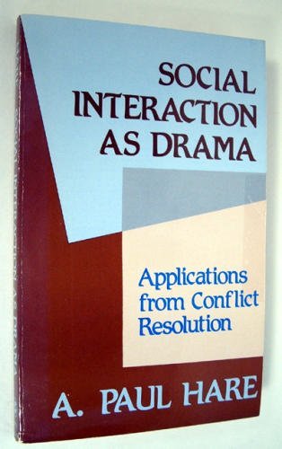 Beispielbild fr Social Interaction as Drama: Applications from Conflict Resolution zum Verkauf von SuzyQBooks