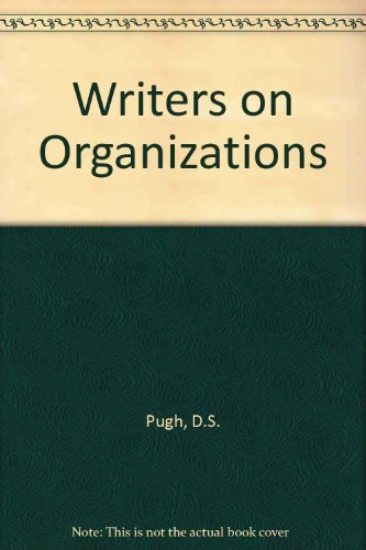 9780803924444: Writers on Organizations [Paperback] by Pugh, D.S.; Hickson, D.J.; Hinings, C.R.