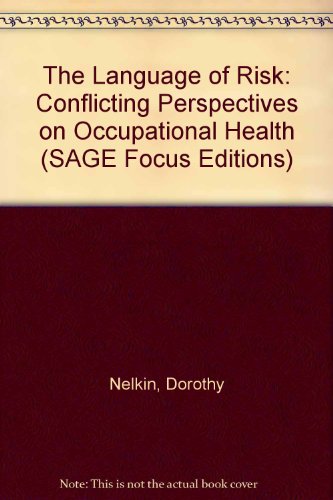 The Language of Risk: Conflicting Perspectives on Occupational Health (SAGE Focus Editions) (9780803924666) by Nelkin, Dorothy