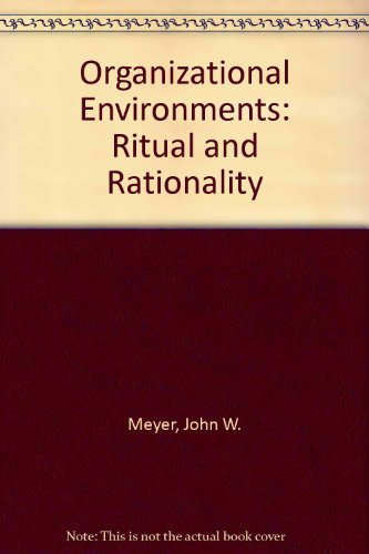 Organizational Environments: Ritual and Rationality (9780803924697) by Meyer, John W.; Scott, W. Richard; Brian Rowan; Terrence E. Deal