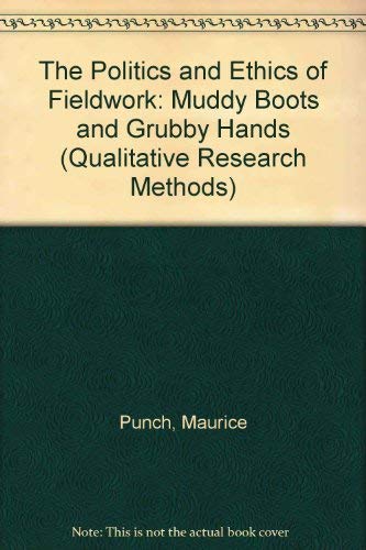 Imagen de archivo de The Politics and Ethics of Fieldwork : Muddy Boots and Grubby Hands a la venta por Better World Books