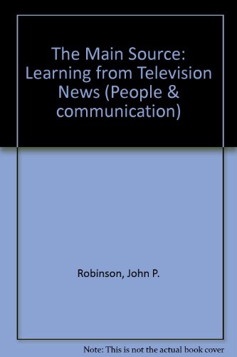 Imagen de archivo de The Main Source : Learning from Television News a la venta por Better World Books