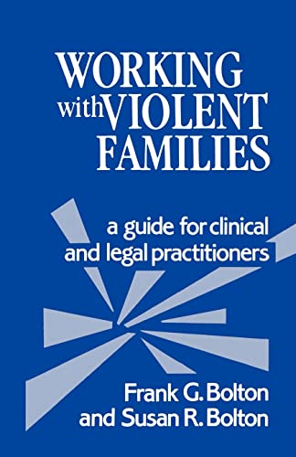 Working With Violent Families: A Guide for Clinical and Legal Practitioners - Bolton, Frank G., Jr./ Bolton, Susan R.