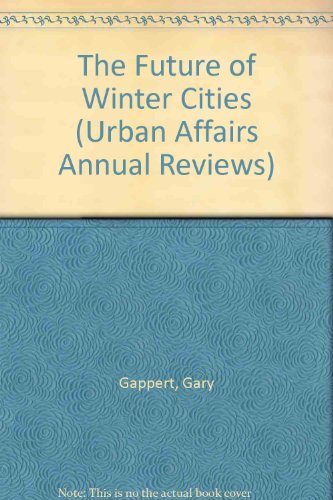 The Future of Winter Cities: Vol 31 of Urban Affairs Annual Reviews