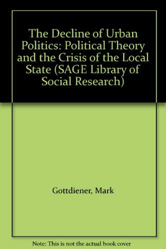 Beispielbild fr The Decline of Urban Politics: Political Theory and the Crisis of the Local State (Volume 162) zum Verkauf von Anybook.com