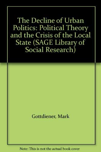 Stock image for The Decline of Urban Politics: Political Theory and the Crisis of the Local State (SAGE Library of Social Research) for sale by HPB-Red