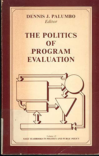 Stock image for The Politics of Program Evaluation: The Political Context, The Policy Cycle, Politics and Research Methods (10 Essays) for sale by HPB-Red