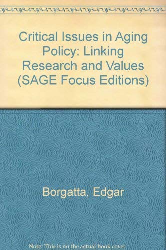 Critical Issues in Aging Policy: Linking Research and Values (SAGE Focus Editions) (9780803928961) by Borgatta, Edgar; Montgomery, Rhonda J.V.