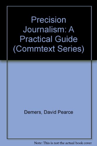 Stock image for Precision Journalism: A Practical Guide (Commtext Series) Demers, David Pearce and Nichols, Suzanne for sale by GridFreed