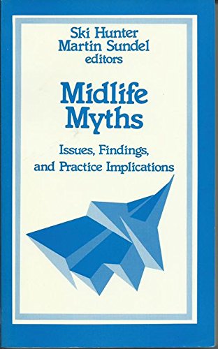 Beispielbild fr Midlife Myths: Issues, Findings, and Practice Implications (SAGE Sourcebooks for the Human Services) zum Verkauf von Book Alley