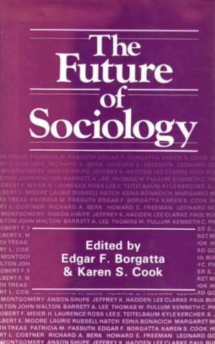 The Future of Sociology (9780803930247) by Borgatta, Edgar; Cook, Karen S.