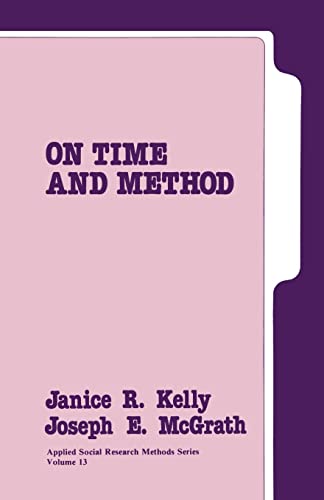On Time and Method (Applied Social Research Methods) (9780803930476) by Kelly, Janice; McGrath, Joseph Edward