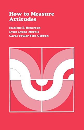 How to Measure Attitudes - Marlene E. Henerson Carol T. Fitz-Gibbon Lynn Lyons Morris