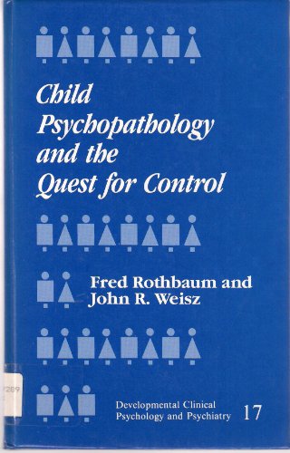 Stock image for Child Psychopathology and the Quest for Control (Developmental Clinical Psychology and Psychiatry) for sale by Book House in Dinkytown, IOBA