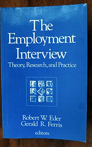 Stock image for The Employment Interview: Theory, Research, and Practice for sale by Irish Booksellers