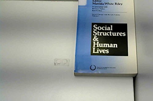 Social Structures and Human Lives: Social Change and the Life Course Volume 1 (American Sociological Association Presidential Series) (9780803932883) by Riley, Matilda White; Huber, Bettina J.; Hess, Beth