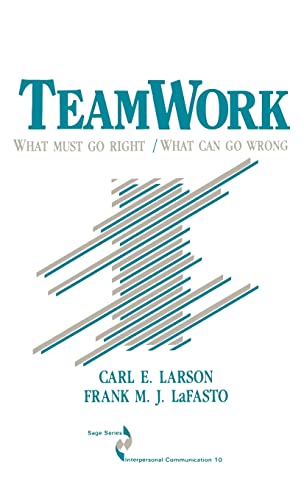 9780803932890: Teamwork: What Must Go Right/What Can Go Wrong: 10 (SAGE Series in Interpersonal Communication)
