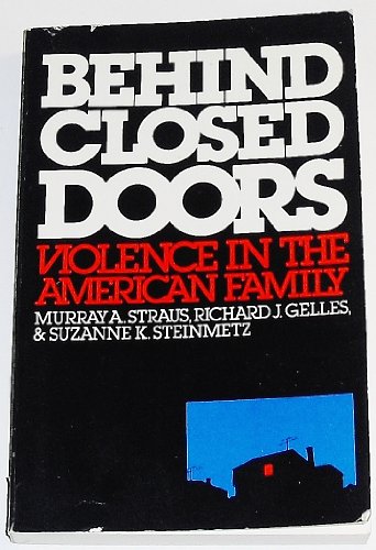 Beispielbild fr Behind Closed Doors : Violence in the American Family zum Verkauf von Better World Books