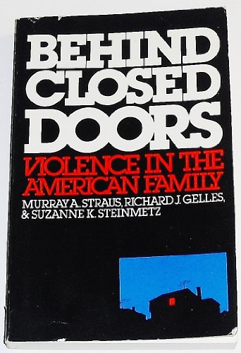 Stock image for Behind Closed Doors : Violence in the American Family for sale by Better World Books
