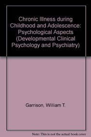 Beispielbild fr Chronic Illness During Childhood and Adolescence: Psychological Aspects (Developmental Clinical Psychology and Psychiatry; Volume 19) zum Verkauf von PsychoBabel & Skoob Books