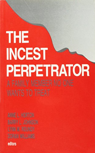 9780803933927: The Incest Perpetrator: A Family Member No One Wants to Treat