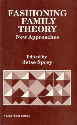 Fashioning Family Theory: New Approaches (SAGE Focus Editions)