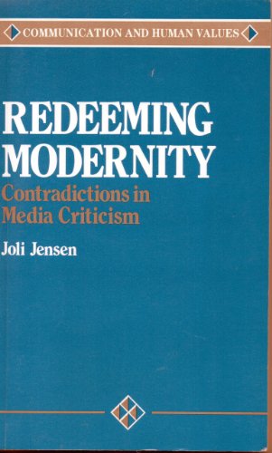 Stock image for Redeeming Modernity: Contradictions in Media Criticism (Communication and Human Values) for sale by HPB-Red