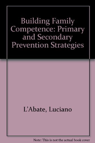 Beispielbild fr Building Family Competence : Primary and Secondary Prevention Strategies zum Verkauf von Better World Books