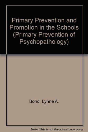 Stock image for Primary Prevention and Promotion in the Schools (Primary Prevention of Psychopathology) for sale by David's Books