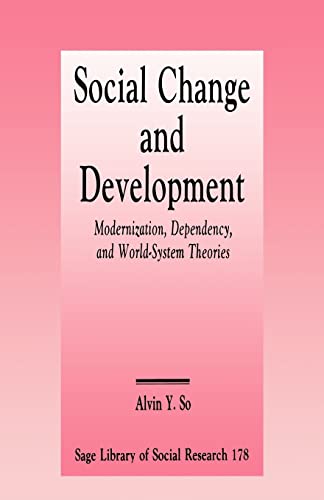 9780803935471: Social Change and Development: Modernization, Dependency and World-System Theories: 178 (SAGE Library of Social Research)