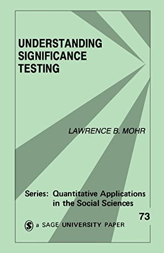 9780803935686: MOHR: UNDERSTANDING SIGNIFICANCE TESTING (P): 73 (Quantitative Applications in the Social Sciences)