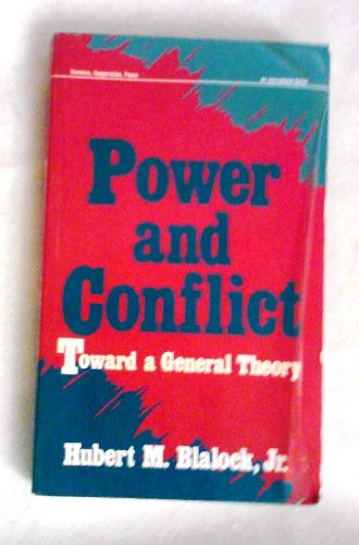 Power and Conflict: Toward A General Theory (Violence, Cooperation, Peace) (9780803935952) by Blalock, Hubert M.