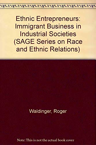 Stock image for Ethnic Entrepreneurs: Immigrant Business in Industrial Societies (SAGE Series on Race and Ethnic Relations) for sale by Bookmans