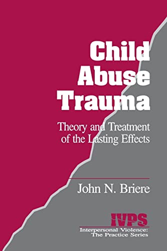 Beispielbild fr Child Abuse Trauma: Theory and Treatment of the Lasting Effects: 2 (Interpersonal Violence: The Practice Series) zum Verkauf von WorldofBooks