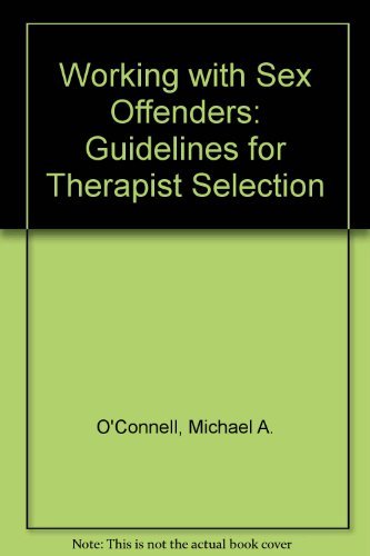 Beispielbild fr Working with Sex Offenders: Guidelines for Therapist Selection zum Verkauf von Ergodebooks