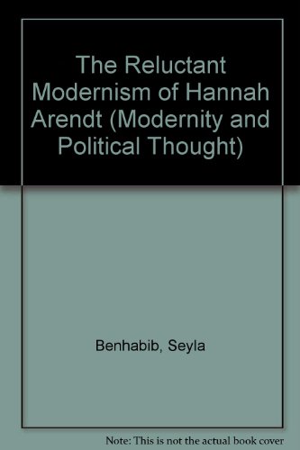 9780803938168: The Reluctant Modernism of Hannah Arendt (Modernity and Political Thought)