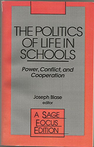 The Politics of Life in Schools: Power, Conflict, and Cooperation