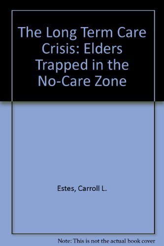 Stock image for The Long Term Care Crisis : Elders Trapped in the No-Care Zone for sale by Better World Books