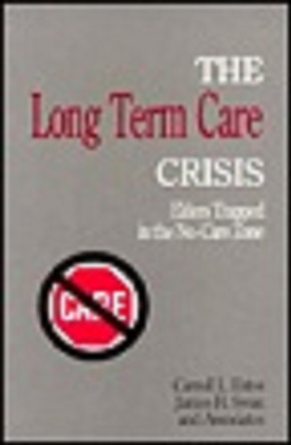 Stock image for The Long-Term Care Crisis: Elders Trapped in the No-Care Zone Estes, Carroll L. et Swan, James H. for sale by MaxiBooks