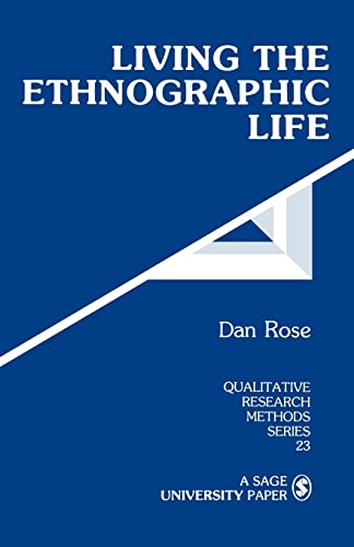 Living the Ethnographic Life (Qualitative Research Methods) (9780803939998) by Rose, Dan