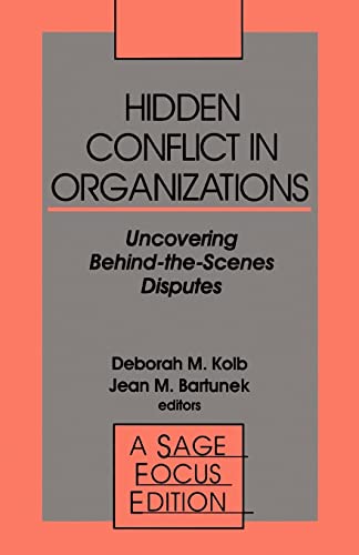 Hidden Conflict In Organizations: Uncovering Behind-the-Scenes Disputes (SAGE Focus Editions)